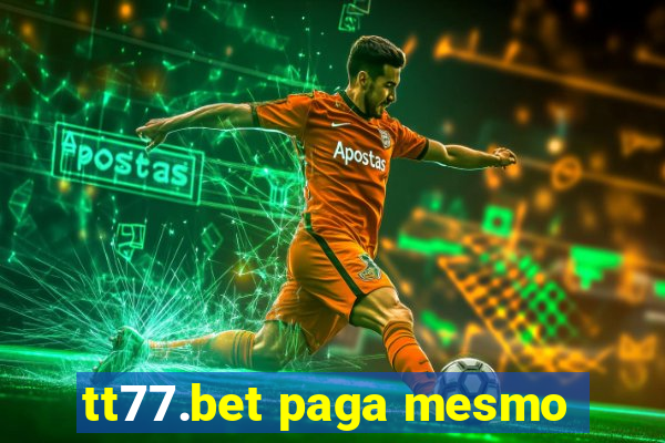 tt77.bet paga mesmo